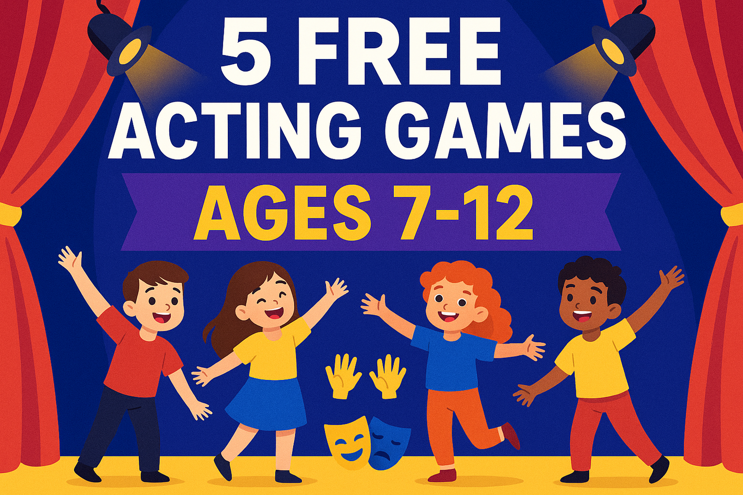 5 Free Acting Games (Ages 7-12)